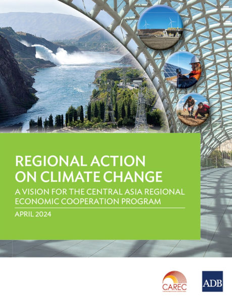 Regional Action on Climate Change: A Vision for the Central Asia Regional Economic Cooperation Program
