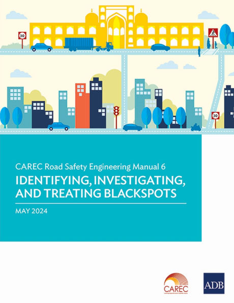 Carec Road Safety Engineering Manual 6: Identifying, Investigating, and Treating Blackspots