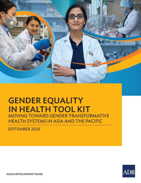 Gender Equality in Health Tool Kit: Moving Toward Gender Transformative Health Systems in Asia and the Pacific