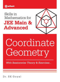 Title: Skills in Mathematics - Coordinate Geometry for JEE Main and Advanced, Author: S K Goyal