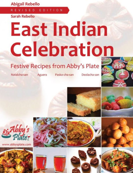 East Indian Celebration: Festive Recipes from Abby's Plate