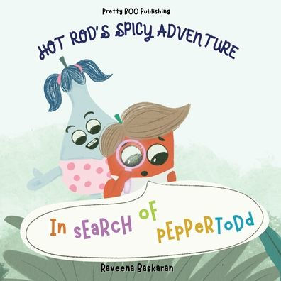 Hot Rod's Spicy Adventure - Search of Pepper Todd: A Funny Picture Book Series Veggie Adventures