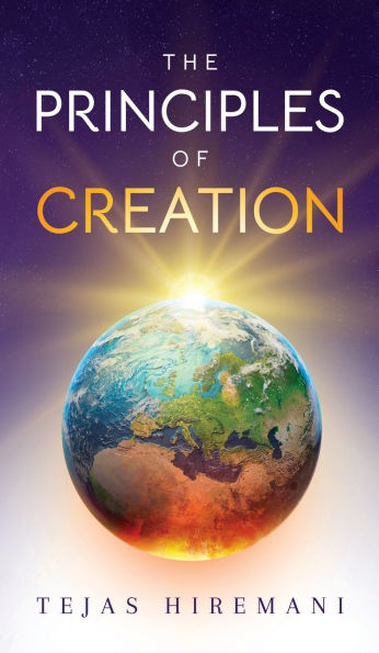 The Principles of Creation: The Underlying Spiritual Forces to Guide Life, from Genesis to the Space Age