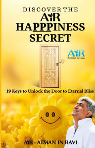 Title: Discover the AiR Happpiness Secret, Author: Air- Atman in Ravi