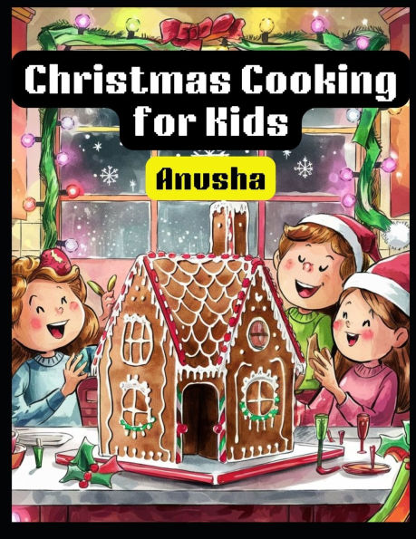 Christmas Cooking for Kids: 50 Holiday dishes for children