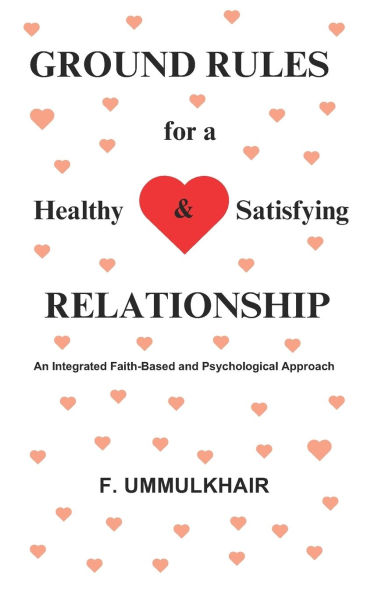 Ground Rules for a Healthy and Satisfying Relationship: An Integrated Faith-Based and Psychological Approach