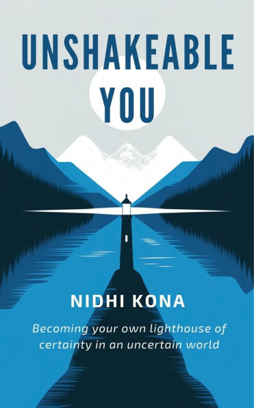 Unshakeable You: Becoming your own lighthouse of certainty an uncertain world