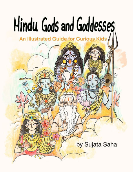 Hindu Gods and Goddesses: An Illustrated Guide for Curious Kids