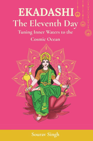 Ekadashi: The Eleventh Day: Tuning Inner Waters to the Cosmic Ocean