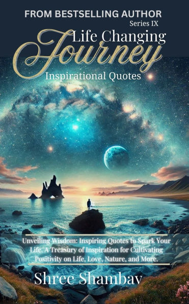 Life Changing Journey: Inspirational Quotes Series - IX