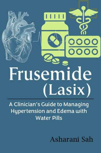Frusemide (Lasix): A Clinician's Guide to Managing Hypertension and Edema with Water Pills