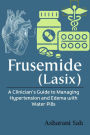 Frusemide (Lasix): A Clinician's Guide to Managing Hypertension and Edema with Water Pills