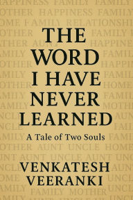 Title: The Word I Have Never Learned: A Tale Of Two Souls, Author: Venkatesh Veeranki