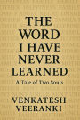 The Word I Have Never Learned: A Tale Of Two Souls