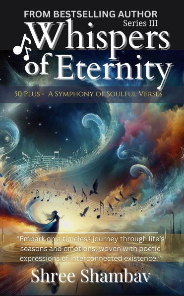Whispers of Eternity: A Symphony Soulful Verses Series III