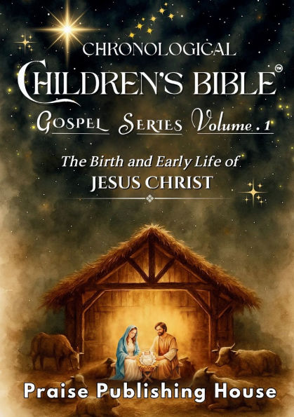 Chronological Children's Bible. Gospel Series Vol. 1: The Birth and Early Life of Jesus Christ