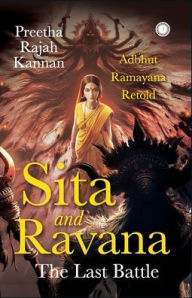 Sita and Ravana: The Last Battle: Adbhut Ramayana Retold