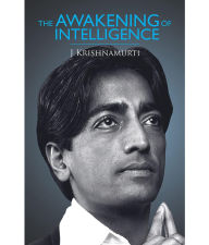 Title: THE AWAKENING OF INTELLIGENCE (NEW EDITION), Author: J.KRISHNAMURTI