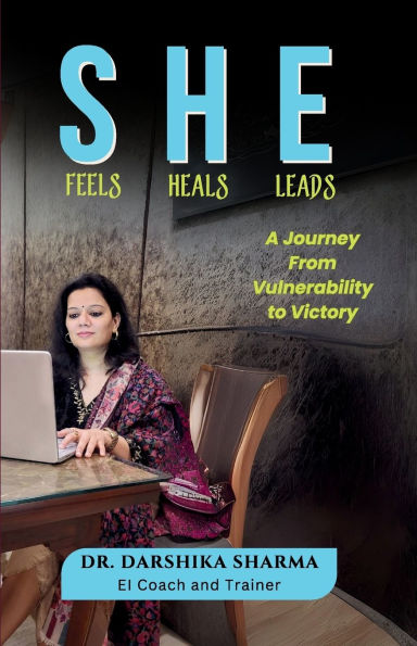 She Feels She Heals She Leads: A Journey from Vulnerability to Victory