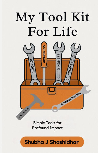 My Tool Kit for Life: Simple Tools for Profound Impact