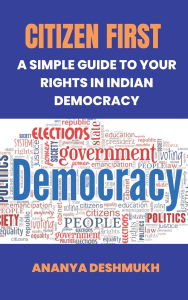 Free audio books downloads mp3 format Citizen First: A Simple Guide to Your Rights in Indian Democracy iBook by Ananya Deshmukh English version