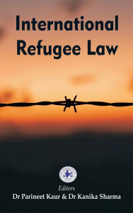 Title: International Refugee Law, Author: Parineet Kaur