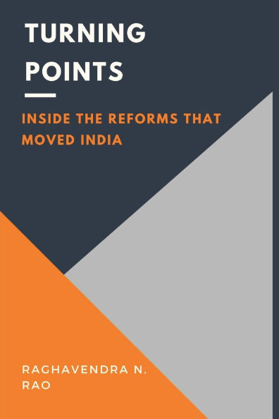 Turning Points: Inside the Reforms That Moved India