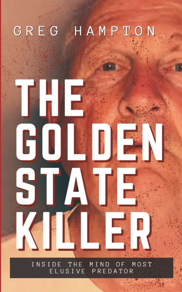 Golden State Killer: Inside the Mind of Most Elusive Predator