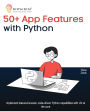 50+ App Features with Python: Implement feature-focused, code-driven Python capabilities with UX at the core