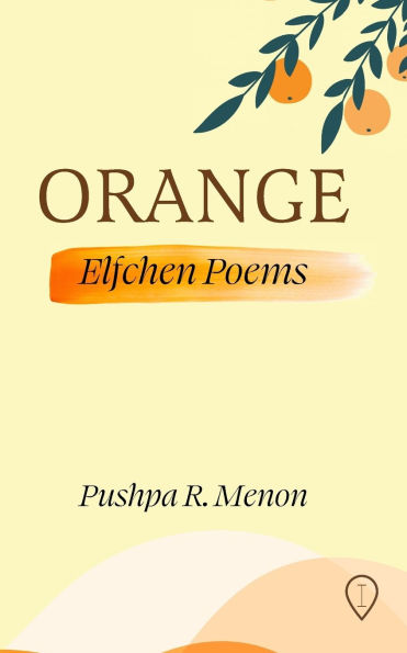 Orange: Elfchen Poems The First English Book Crafted in the Elfchen Form