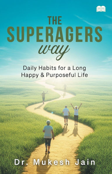 The Superagers Way-Daily Habits for a Long, Happy & Purposeful Life