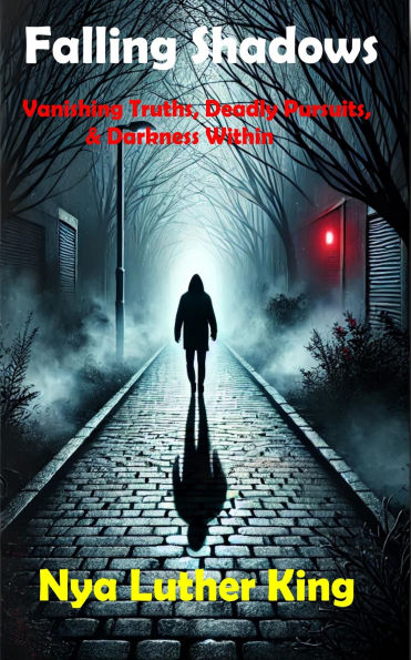 Falling Shadows: Vanishing Truths, Deadly Pursuits, & Darkness Within