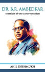 Dr. B R Ambedkar: Messiah of the Downtrodden: Messiah