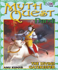 Title: MYTHQUEST 2: NANDI: THE DIVINE GATEKEEPER, Author: Anuradha Kumar