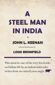 Title: A Steel Man in India, Author: John L. Keenan