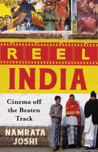 Title: Reel India: Cinema off the Beaten Track, Author: Namrata Joshi