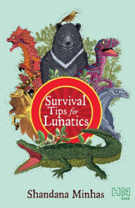 Title: Survival Tips for Lunatics, Author: Shandana Minhas