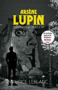 Title: Arsène Lupin, Gentleman-Burglar, Author: Maurice Leblanc