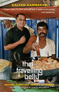 Title: The Travelling Belly: Eating Through India's By-Lanes, Author: Kalyan Karmakar