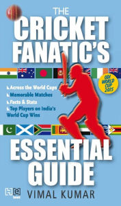 Title: The Cricket Fanatic's Essential Guide, Author: Vimal Kumar