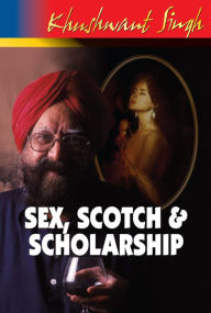 Title: Sex,Scotch and Scholarship, Author: Khushwant Singh