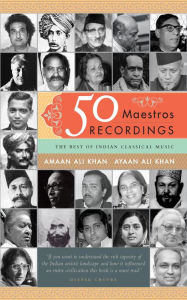 Title: 50 Maestros, 50 Recordings, Author: Ayaan Ali Khan