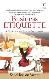 Title: Business Etiquette : A Guide For The Indian Professional, Author: L.G. Ligutti