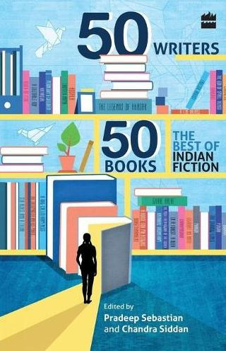 50 Writers, 50 Books: The Best Indian Fiction