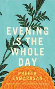 Title: Evening Is The Whole Day, Author: Preeta Samarasan