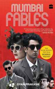 Title: Mumbai Fables, Author: Gyan Prakash