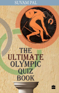 Title: The Ultimate Olympic Quiz Book, Author: Suvam Pal