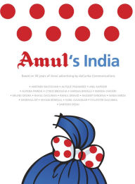 Title: Amul's India : Based On 50 Years Of Advertising By daCunha Communication, Author: Gujarat Co-operative Milk Marketing Federation Ltd