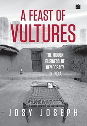 A Feast of Vultures: The Hidden Business Democracy India