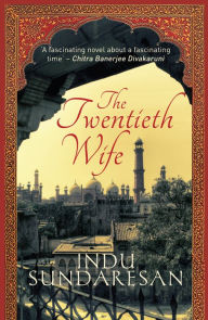 Title: The Twentieth Wife, Author: Indu Sundaresan